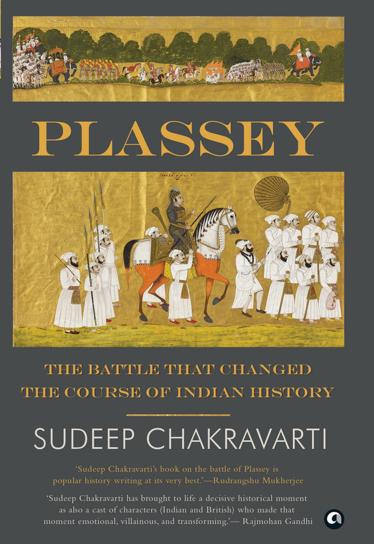 Plassey The Battle That Changed The Course Of Indian History Sudeep Chakravarti