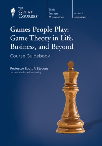 Games People Play Game Theory In Life Business And Beyond Scott P Stevens