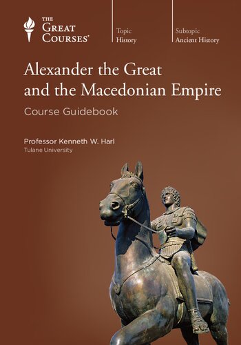 Alexander The Great And The Macedonian Empire Kenneth W Harl