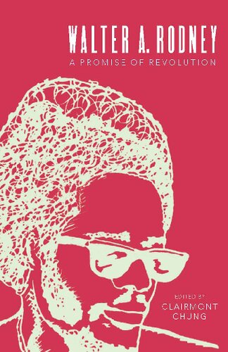 Walter A Rodney A Promise Of Revolution Clairmont Chung Robert Bobby Moore Abyssinian Carto Brenda Do Harris Robert Hill Amiri Baraka Leith Mullings Issa G Shivji Clive Yolande Thomas Rupert Roopnaraine