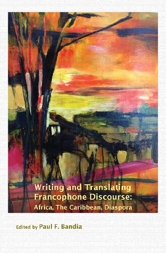 Writing And Translating Francophone Discourse Africa The Caribbean Diaspora Paul F Bandia