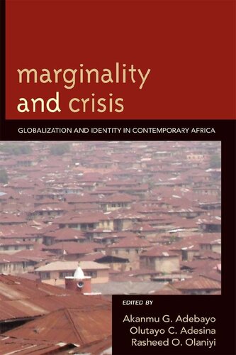 Marginality And Crisis Globalization And Identity In Contemporary Africa Akanmu G Adebayo