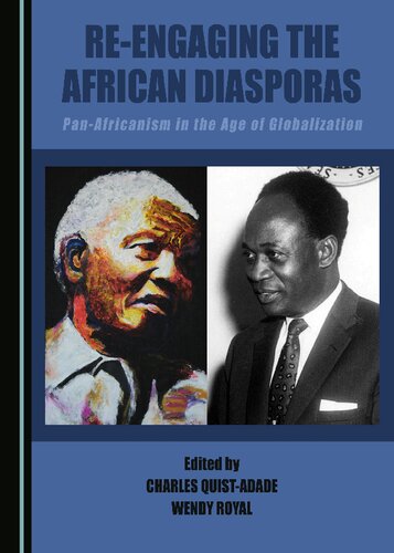 Reengaging The African Diasporas Panafricanism In The Age Of Globalization Charles Quistadade And Wendy Royal