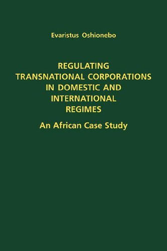 Regulating Transnational Corporations In Domestic And International Regimes An African Case Study Evaristus Oshionebo