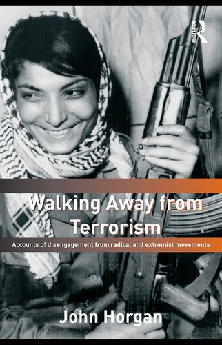 Walking Away From Terrorism Accounts Of Disengagement From Radical And Extremist Movements John Horgan