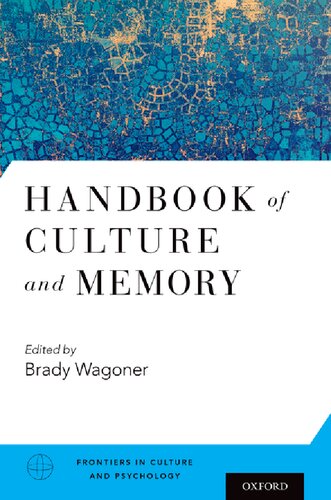 Handbook Of Culture And Memory Frontiers In Culture And Psychology 1st Edition Brady Wagoner