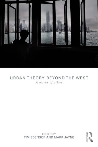 Urban Theory Beyond The West A World Of Cities Tim Edensor And Mark Jayne