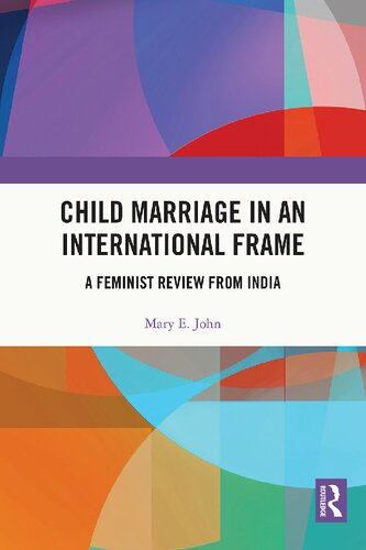 Child Marriage In An International Frame A Feminist Review From India Mary E John