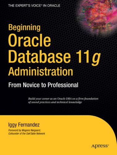 Beginning Oracle Database 11g Administration From Novice To Professional 1st Edition Iggy Fernandez