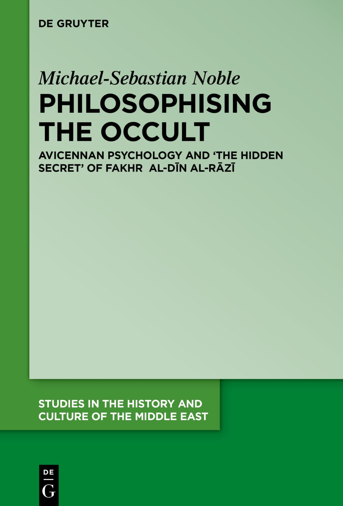 Philosophising The Occult Avicennan Psychology And The Hidden Secret Of Fakhr Aldn Alrz Michaelsebastian Noble