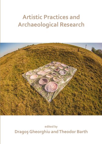 Artistic Practices And Archaeological Research Dragos Gheorghiu