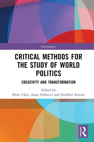 Critical Methods For The Study Of World Politics Creativity And Transformation Shine Choi
