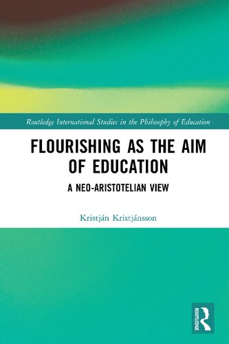 Flourishing As The Aim Of Education A Neoaristotelian View Kristjn Kristjnsson