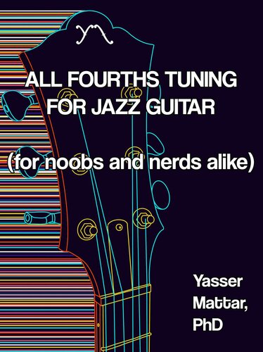 All Fourths Tuning For Jazz Guitar For Noobs And Nerds Alike Yasser Mattar