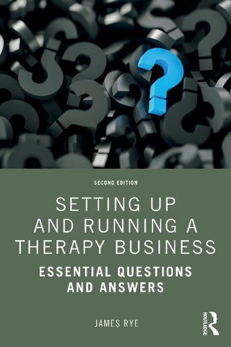 Setting Up And Running A Therapy Business Essential Questions And Answers 2nd Edition James Rye