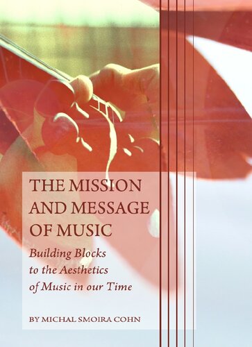 The Mission And Message Of Music Building Blocks To The Aesthetics Of Music In Our Time Michal Smoira Cohn