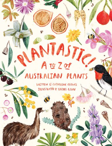 Plantastic A To Z Of Australian Plants Catherine Clowes