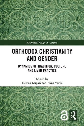 Orthodox Christianity And Gender Dynamics Of Tradition Culture And Lived Practice Helena Kupari And Elina Vuola