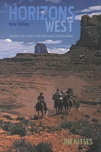Horizons West The Western From John Ford To Clint Eastwood 2nd Edition Jim Kitses