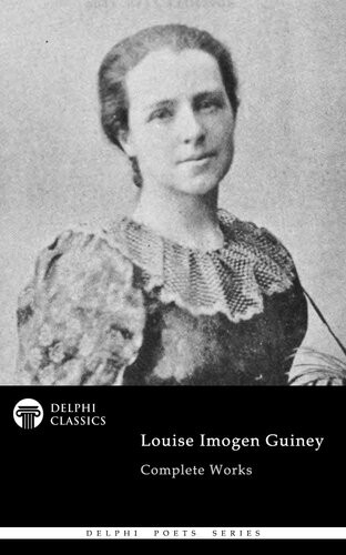Delphi Complete Works Of Louise Imogen Guiney Louise Imogen Guiney