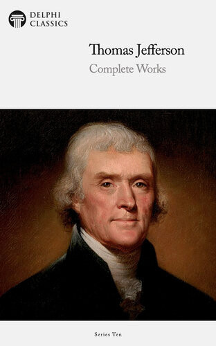 Delphi Complete Works Of Thomas Jefferson Illustrated Thomas Jefferson