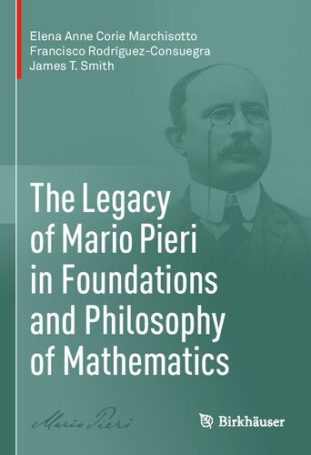 The Legacy Of Mario Pieri In Foundations And Philosophy Of Mathematics 1st Edition Elena Anne Corie Marchisotto