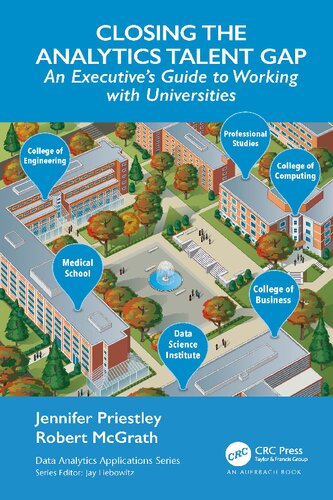 Closing The Analytics Talent Gap An Executives Guide To Working With Universities 1st Edition Jennifer Priestley