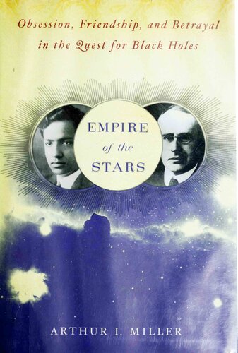 Empire Of The Stars Obsession Friendship And Betrayal In The Quest For Black Holes Arthur I Miller