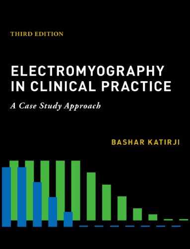 Electromyography In Clinical Practice A Case Study Approach 3rd Edition Bashar Katirji