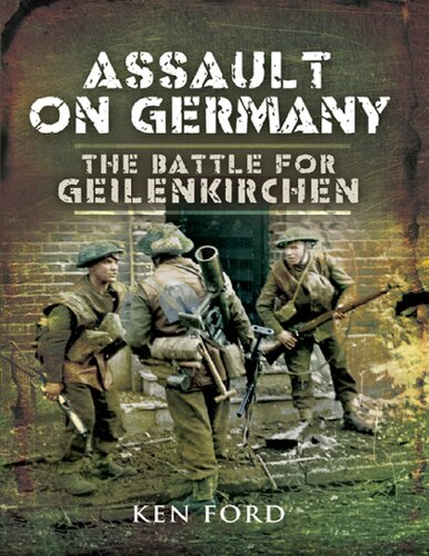 Assault On Germany The Battle For Geilenkirchen Ken Ford