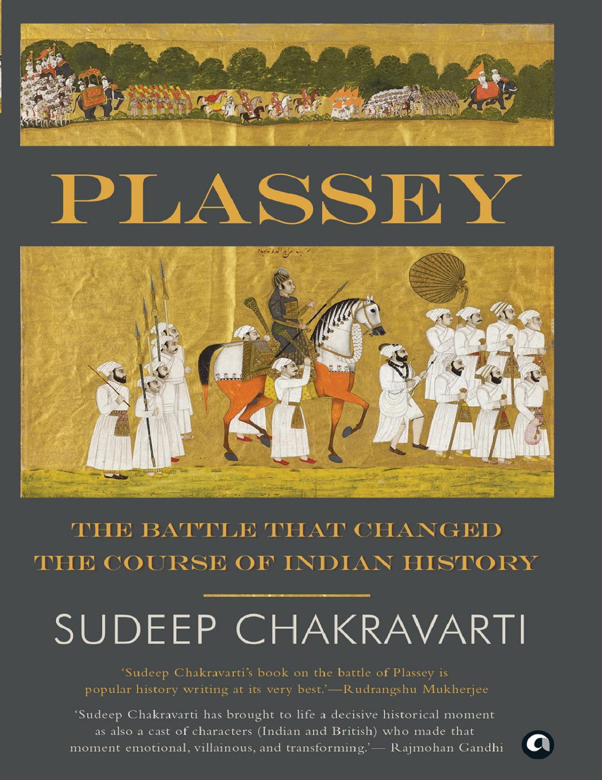 Plassey The Battle That Changed The Course Of Indian History Sudeep Chakravarti Sudeep Chakravarti