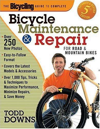 The Bicycling Guide To Complete Bicycle Maintenance And Repair For Road And Mountain Bikes Todd Downs Downs