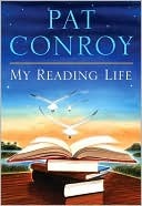 My Reading Life Pat Conroy Conroy Pat