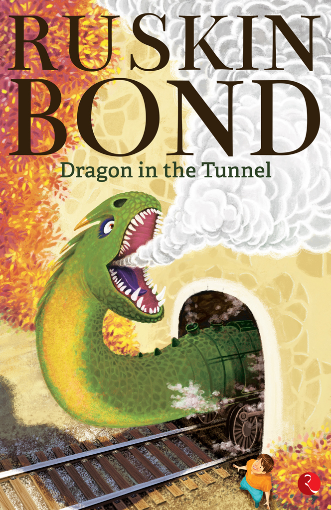 Dragon In The Tunnel Bond Ruskin Bond Ruskin