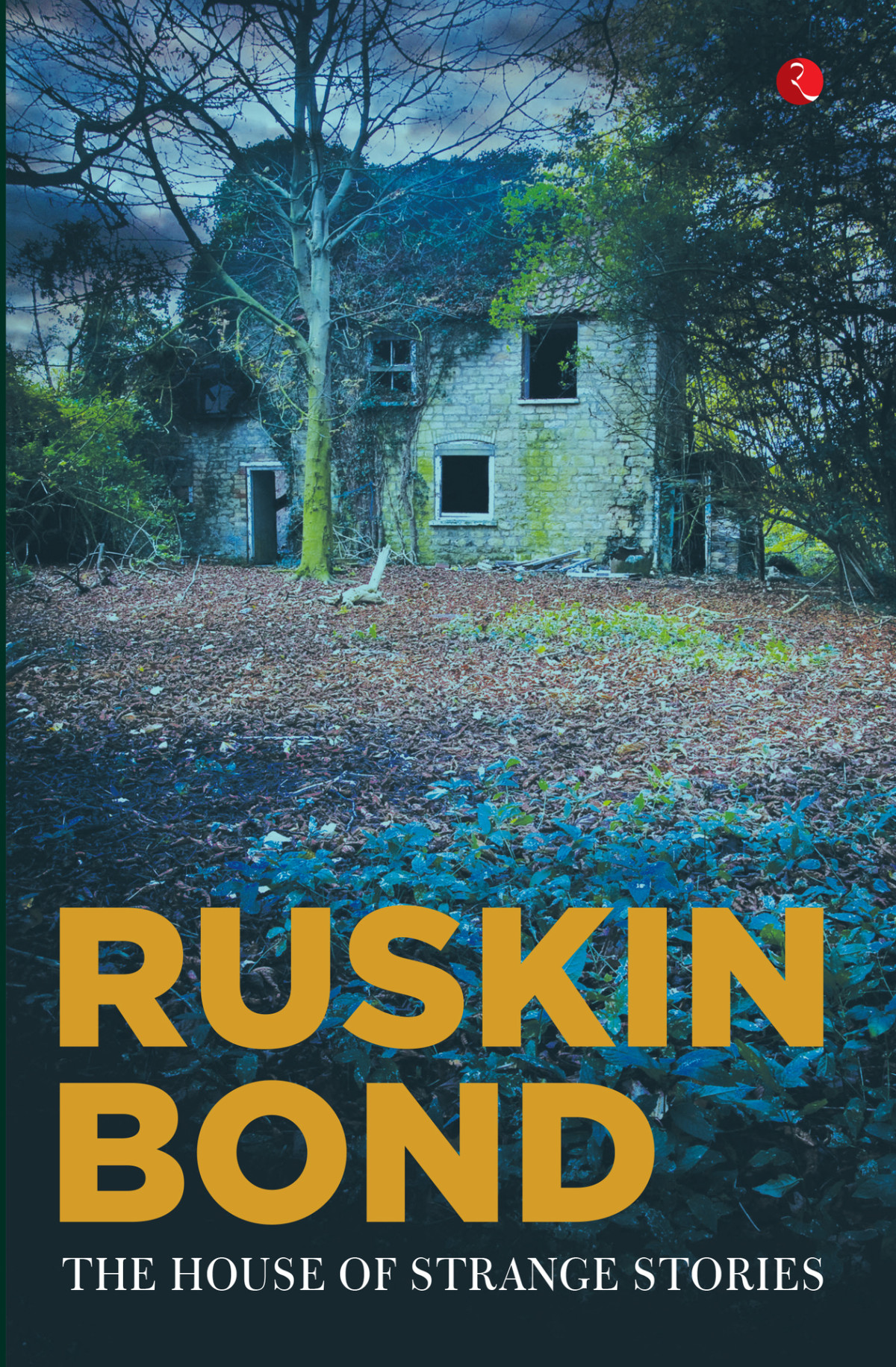 The House Of Strange Stories Bond Ruskin Bond Ruskin