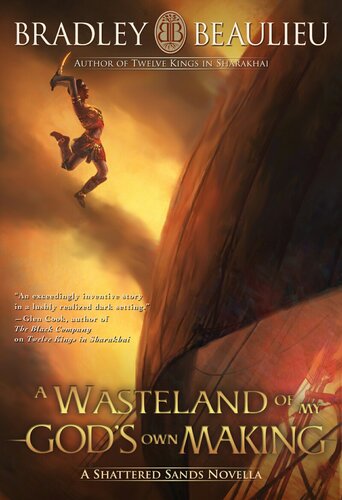 A Wasteland Of My Gods Own Making Bradley P Beaulieu Beaulieu