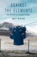 Against The Elements The Eruption Of Icelandic Football Mcginn