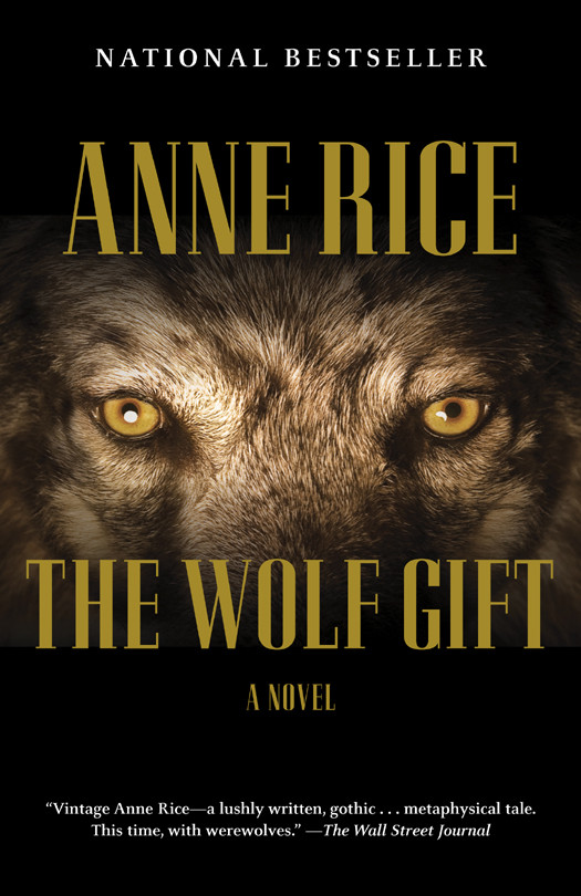 The Wolf Gift The Wolf Gift Chronicles 1 1st Edition Anne Rice Rice
