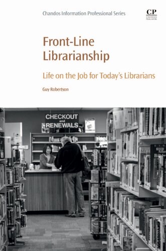 Frontline Librarianship Life On The Job For Todays Librarians Guy Robertson
