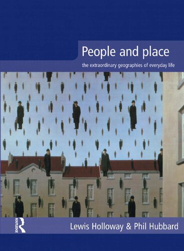 People And Place The Extraordinary Geographies Of Everyday Life Lewis Holloway And Phil Hubbard