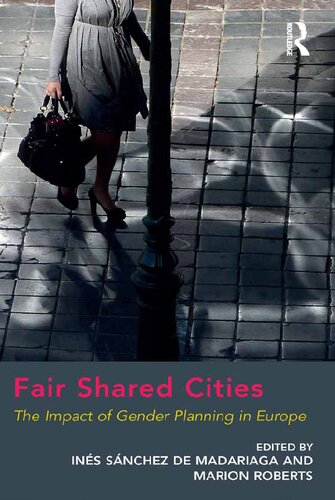 Fair Shared Cities The Impact Of Gender Planning In Europe Ins Snchez De Madariaga And Marion Roberts