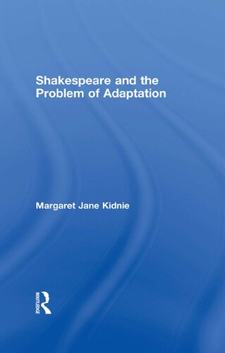 Shakespeare And The Problem Of Adaptation Margaret Jane Kidnie