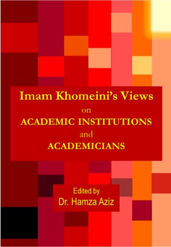 Imam Khomeinis Views On Academic Institutions And Academicians Dr Hamza Aziz Editor