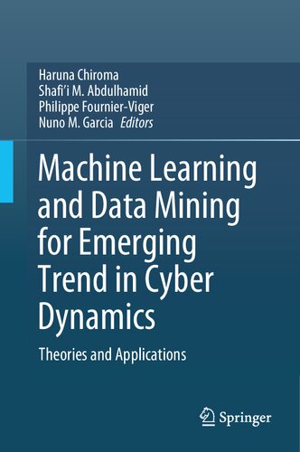 Machine Learning And Data Mining For Emerging Trend In Cyber Dynamics Theories And Applications Haruna Chiroma