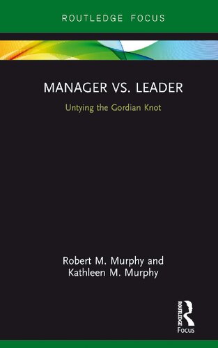 Manager Vs Leader Untying The Gordian Knot Robert M Murphy