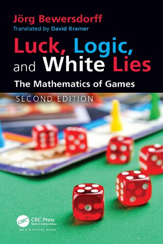 Luck Logic And White Lies The Mathematics Of Games 2nd Edition Joerg Bewersdorff