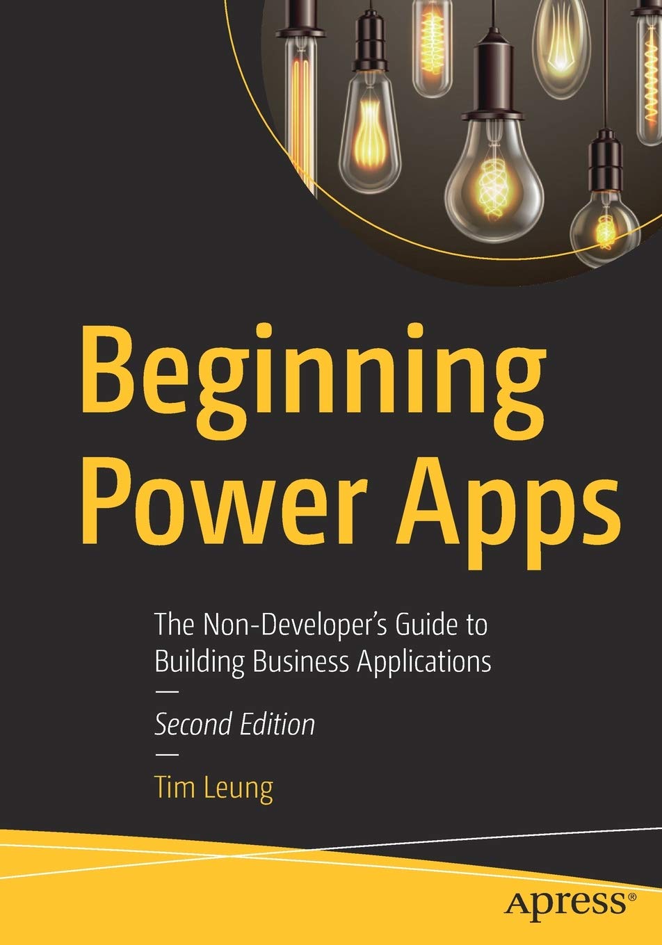 Beginning Power Apps The Nondevelopers Guide To Building Business Applications 2nd Edition Tim Leung