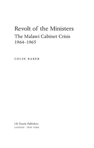 Revolt Of The Ministers The Malawi Cabinet Crisis 19641965 Colin Baker