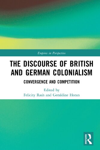 The Discourse Of British And German Colonialism Convergence And Competition Felicity Rash
