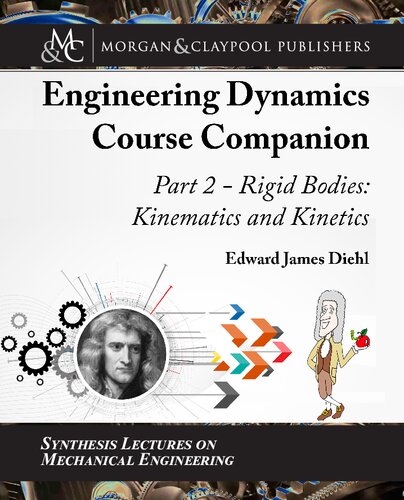 The Engineering Dynamics Course Companion Part 2 Rigid Bodies Kinematics And Kinetics Edward Diehl